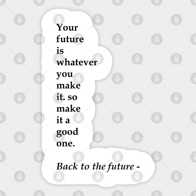 Your future is whatever Sticker by Abiarsa